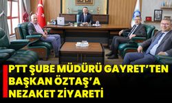 PTT Şube Müdürü Gayret’ten Başkan Öztaş’a Nezaket Ziyareti