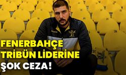 Fenerbahçe tribün liderine şok ceza!