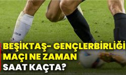 Beşiktaş- Gençlerbirliği maçı ne zaman, saat kaçta?
