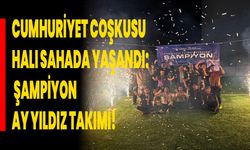 Cumhuriyet Coşkusu Halı Sahada Yaşandı: Şampiyon Ay Yıldız Takımı!