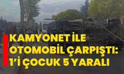 Kamyonet ile otomobil çarpıştı: 1’i çocuk 5 yaralı