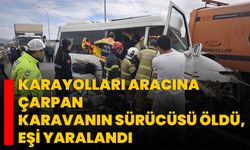 Karayolları aracına çarpan karavanın sürücüsü öldü, eşi yaralandı