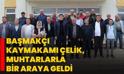 Başmakçı Kaymakamı Çelik, Muhtarlarla Bir Araya Geldi