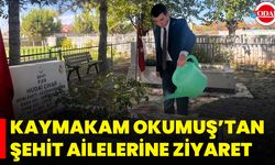 Kaymakam Okumuş’tan Şehit Ailelerine Ziyaret