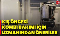 Kış Öncesi Kombi Bakımı İçin Uzmanından Öneriler