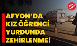 Afyon’da kız öğrenci yurdunda zehirlenme!