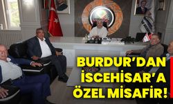 Burdur’dan İscehisar’a özel misafir!
