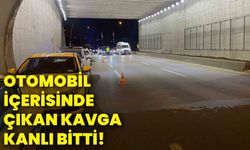 Otomobil içerisinde çıkan kavga kanlı bitti!