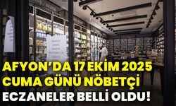 Afyonkarahisar’da 17 Ekim 2025 Cuma günü nöbetçi eczaneler belli oldu!