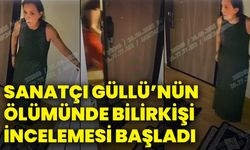 Sanatçı Güllü’nün ölümünde bilirkişi incelemesi başladı