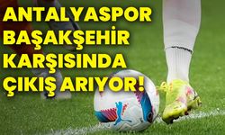 Antalyaspor, Başakşehir karşısında çıkış arıyor!