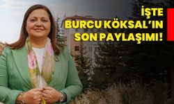 İşte Burcu Köksal’ın son paylaşımı!