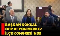Başkan Köksal CHP Afyon Merkez İlçe Kongresi’nde