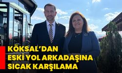 Köksal’dan Eski Yol Arkadaşına Sıcak Karşılama