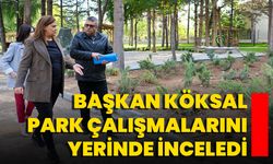 Başkan Köksal Park Çalışmalarını Yerinde İnceledi