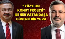 “Yüzyılın Konut Projesi” İle Her Vatandaşa Güvenli Bir Yuva