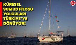 Küresel Sumud Filosu Yolcuları Türkiye’ye Dönüyor!