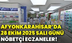 Afyonkarahisar’da 28 Ekim 2025 Salı günü nöbetçi eczaneler!