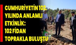Cumhuriyetin 102. Yılında Anlamlı Etkinlik: 102 Fidan Toprakla Buluştu