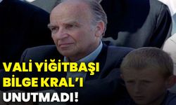 Vali Yiğitbaşı Bilge Kral’ı unutmadı!