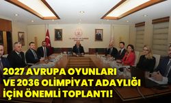2027 Avrupa Oyunları Ve 2036 Olimpiyat adaylığı için önemli toplantı!