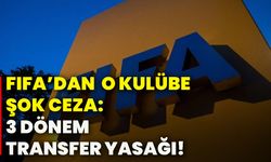 FIFA’DAN  o kulübe şok ceza: 3 dönem transfer yasağı!
