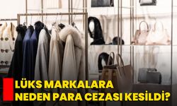Lüks Markalara Neden Para Cezası Kesildi?
