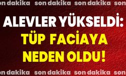 Alevler Yükseldi: Tüp Faciaya Neden Oldu!