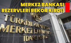 Merkez Bankası Rezervleri Rekor Kırdı!