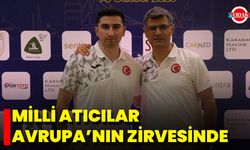 Milli Atıcılar Avrupa’nın Zirvesinde