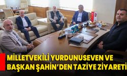 Milletvekili Yurdunuseven Ve Başkan Şahin’den Taziye Ziyareti