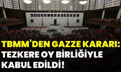 TBMM’den Gazze kararı: Tezkere oy birliğiyle kabul edildi!