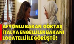Afyonlu Bakan Göktaş, İtalya Engelliler Bakanı Locatelli İle Görüştü!