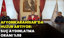 Afyonkarahisar’da Huzur Artıyor: Suç Aydınlatma Oranı %98