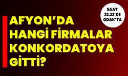 Afyon’da Hangi Firmalar Konkordatoya Gitti?