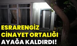 Esrarengiz cinayet ortalığı ayağa kaldırdı!