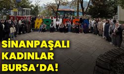 Sinanpaşalı kadınlar Bursa’da!