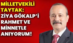 Milletvekili Taytak: Ziya Gökalp’i rahmet ve minnetle anıyorum!