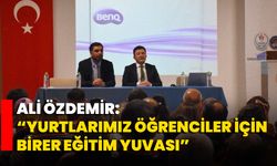 Ali Özdemir: “Yurtlarımız Öğrenciler İçin Birer Eğitim Yuvası”