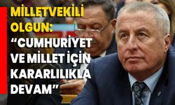 Milletvekili Olgun: “Cumhuriyet Ve Millet İçin Kararlılıkla Devam”