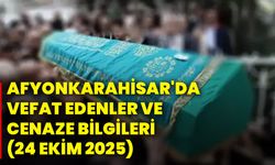 Afyonkarahisar'da vefat edenler ve cenaze bilgileri (24 Ekim 2025)