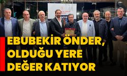 Ebubekir Önder, Olduğu yere değer katıyor
