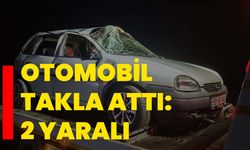 Otomobil takla attı: 2 yaralı