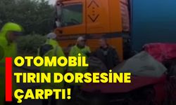 Otomobil tırın dorsesine çarptı!