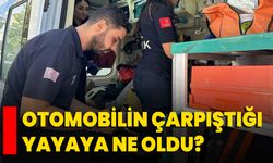 Otomobilin çarpıştığı yayaya ne oldu?