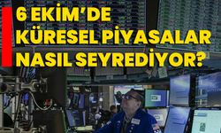 6 Ekim’de Küresel Piyasalar Nasıl Seyrediyor?