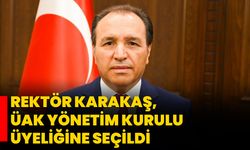 Rektör Karakaş, ÜAK Yönetim Kurulu Üyeliğine Seçildi