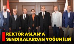 Rektör Aslan’a Sendikalardan Yoğun İlgi
