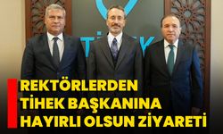 Rektörlerden TİHEK Başkanı’na Hayırlı Olsun ziyareti