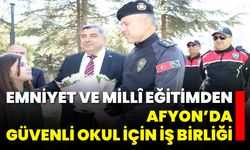 Emniyet ve Millî Eğitimden Afyon’da Güvenli Okul İçin İş Birliği